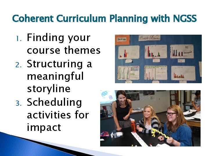 Coherent Curriculum Planning with NGSS 1. 2. 3. Finding your course themes Structuring a