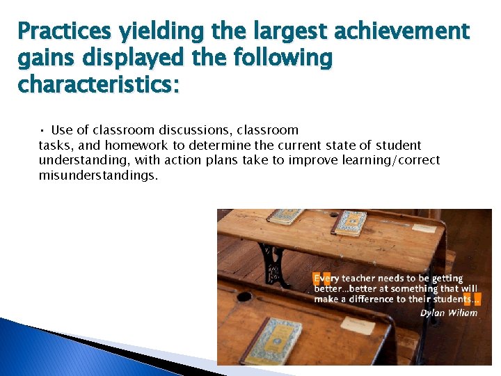 Practices yielding the largest achievement gains displayed the following characteristics: • Use of classroom