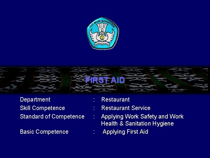FIRST AID Department Skill Competence Standard of Competence : : : Basic Competence :