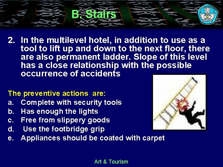 B. Stairs 2. In the multilevel hotel, in addition to use as a tool