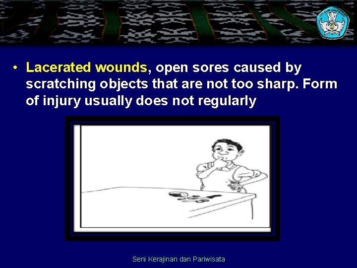  • Lacerated wounds, open sores caused by scratching objects that are not too