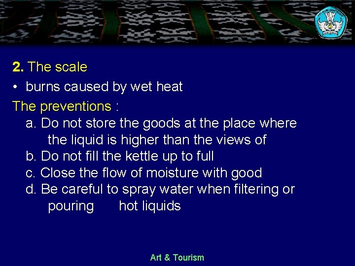 2. The scale • burns caused by wet heat The preventions : a. Do