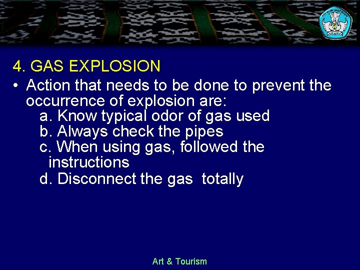 4. GAS EXPLOSION • Action that needs to be done to prevent the occurrence