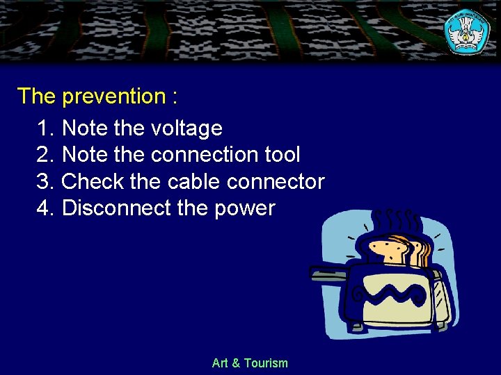 The prevention : 1. Note the voltage 2. Note the connection tool 3. Check