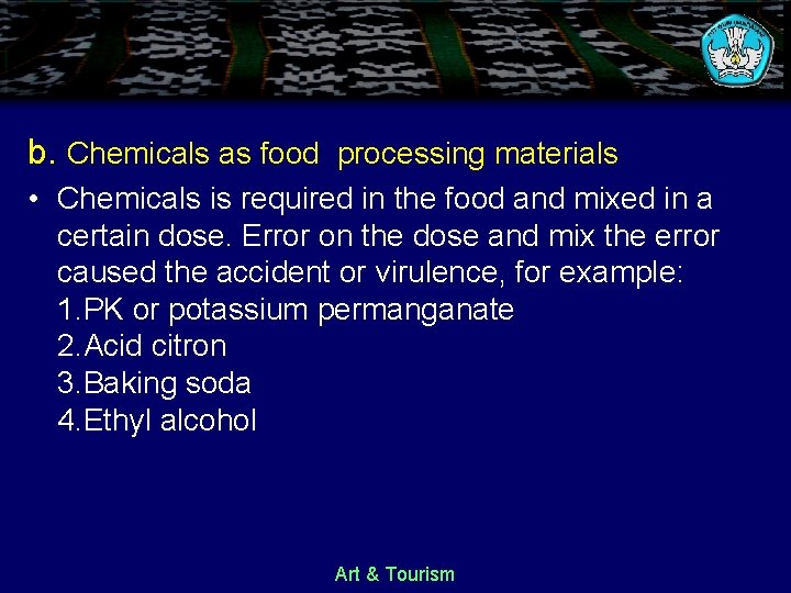 b. Chemicals as food processing materials • Chemicals is required in the food and