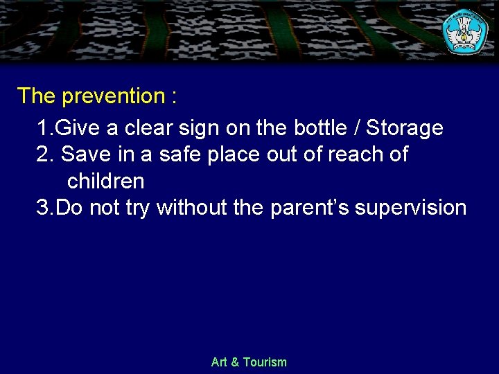 The prevention : 1. Give a clear sign on the bottle / Storage 2.