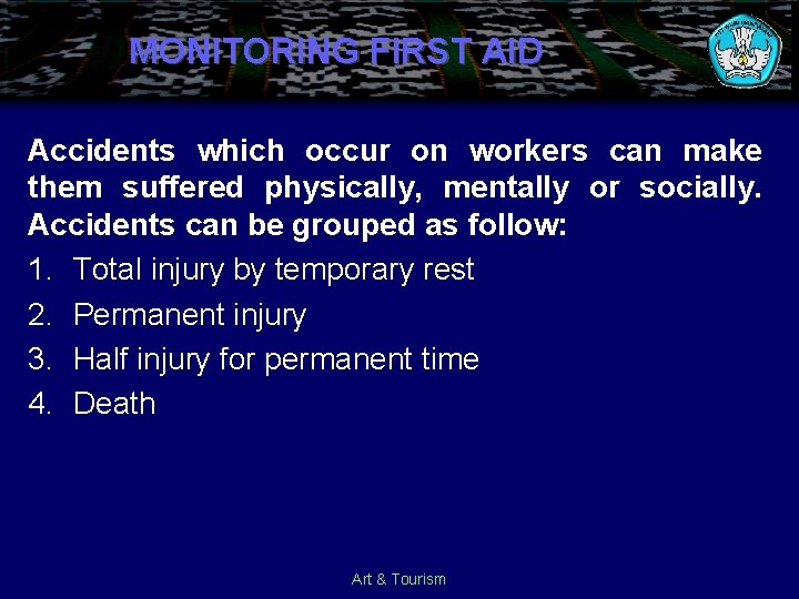 MONITORING FIRST AID Accidents which occur on workers can make them suffered physically, mentally