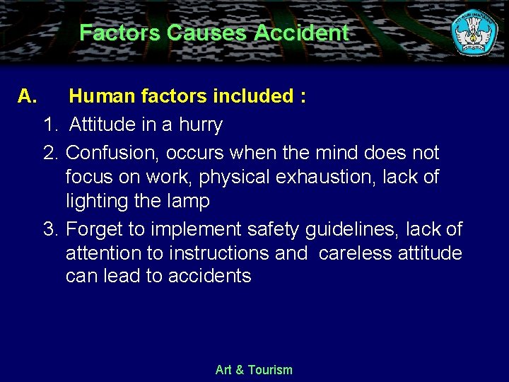 Factors Causes Accident A. Human factors included : 1. Attitude in a hurry 2.