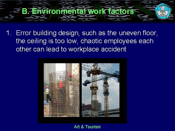 B. Environmental work factors 1. Error building design, such as the uneven floor, the