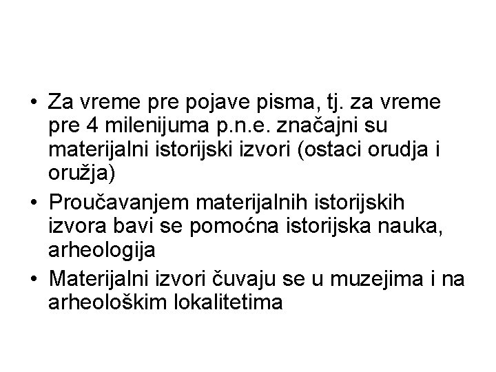  • Za vreme pre pojave pisma, tj. za vreme pre 4 milenijuma p.