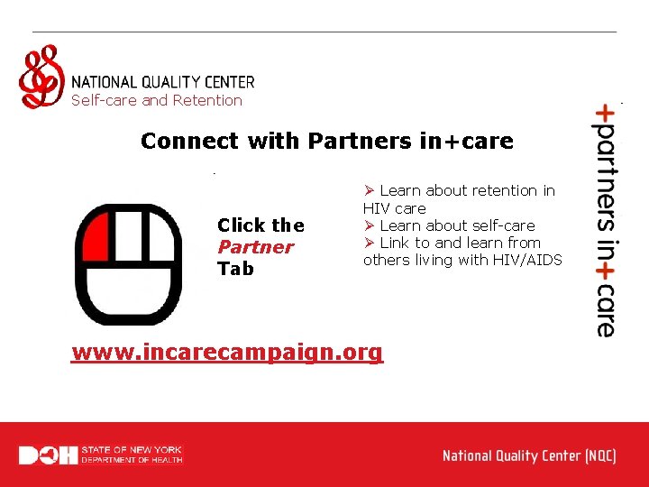 Self-care and Retention Connect with Partners in+care Click the Partner Tab Ø Learn about