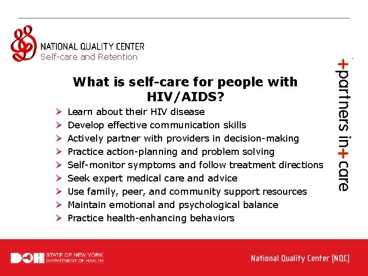 Self-care and Retention What is self-care for people with HIV/AIDS? Ø Ø Ø Ø