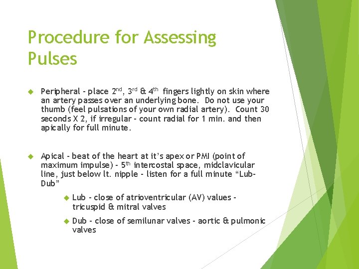Procedure for Assessing Pulses Peripheral – place 2 nd, 3 rd & 4 th
