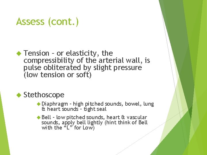 Assess (cont. ) Tension – or elasticity, the compressibility of the arterial wall, is
