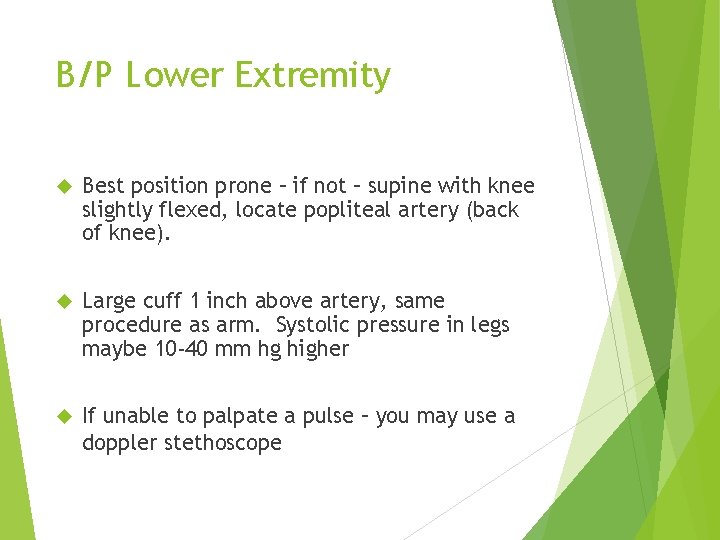 B/P Lower Extremity Best position prone – if not – supine with knee slightly
