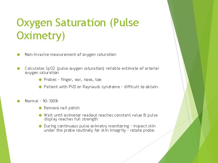 Oxygen Saturation (Pulse Oximetry) Non-invasive measurement of oxygen saturation Calculates Sp. O 2 (pulse