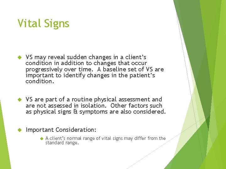 Vital Signs VS may reveal sudden changes in a client’s condition in addition to