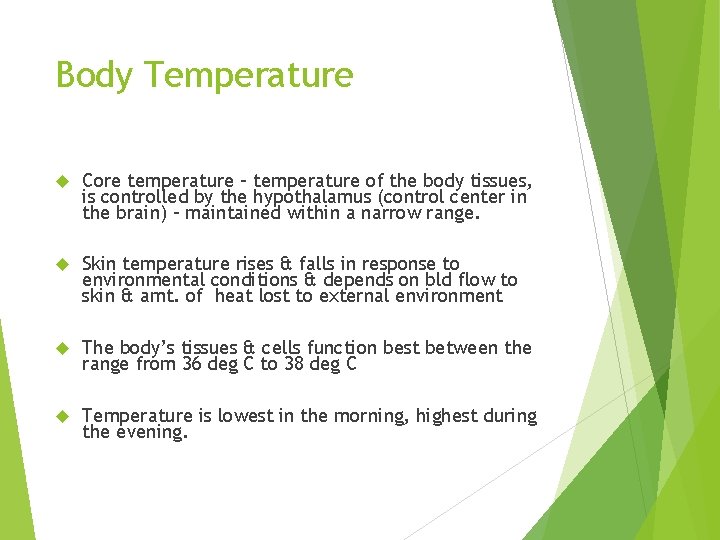 Body Temperature Core temperature – temperature of the body tissues, is controlled by the