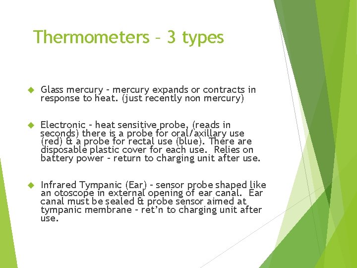 Thermometers – 3 types Glass mercury – mercury expands or contracts in response to