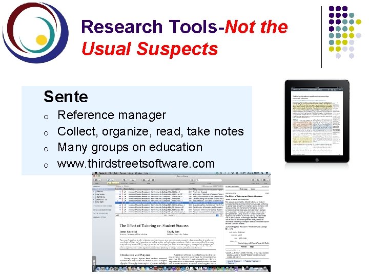 Research Tools-Not the Usual Suspects Sente o o Reference manager Collect, organize, read, take