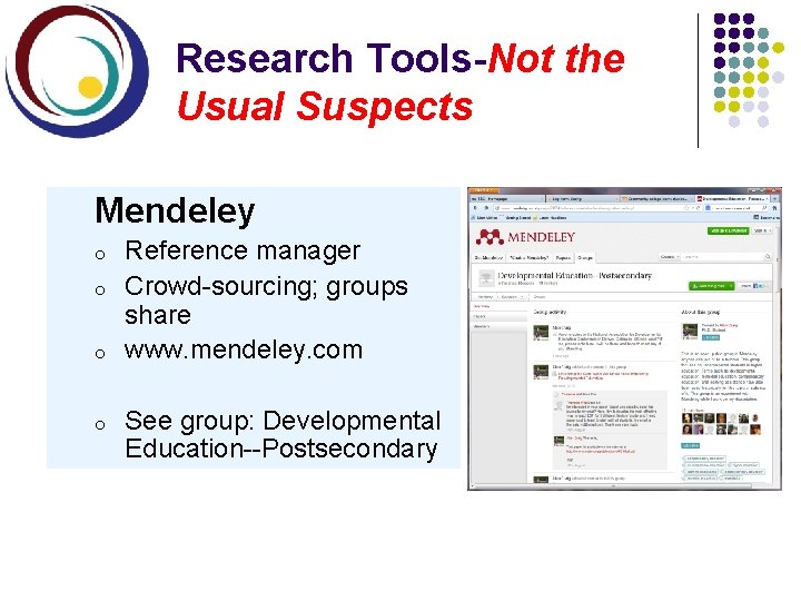 Research Tools-Not the Usual Suspects Mendeley o o Reference manager Crowd-sourcing; groups share www.