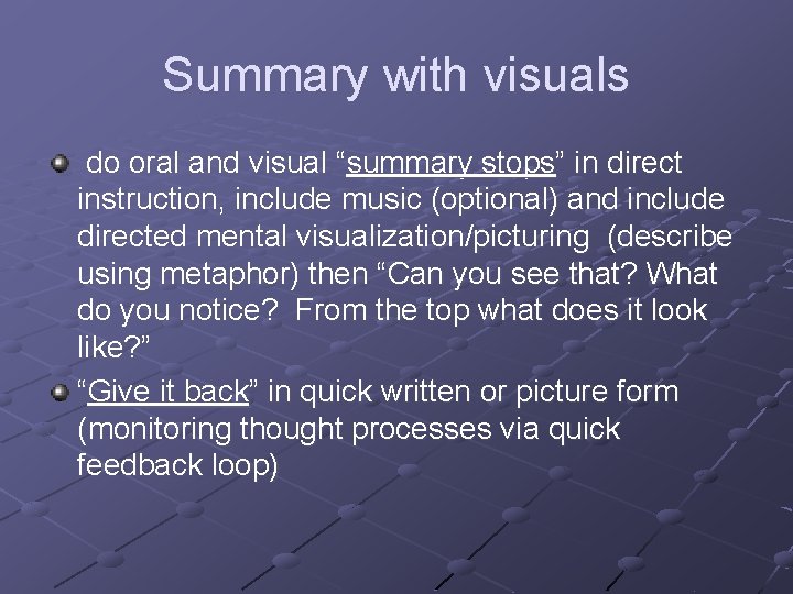 Summary with visuals do oral and visual “summary stops” in direct instruction, include music