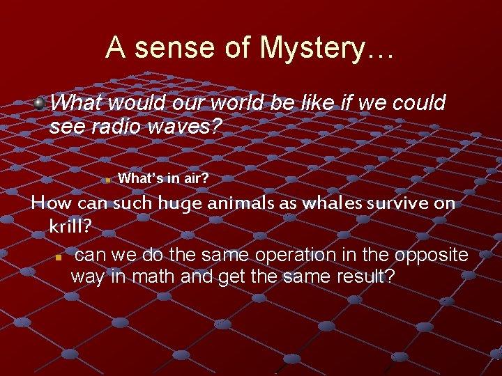 A sense of Mystery… What would our world be like if we could see