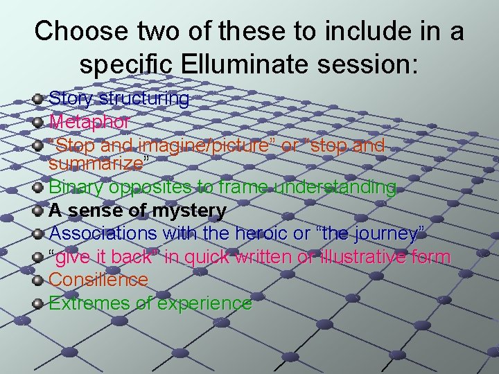 Choose two of these to include in a specific Elluminate session: Story structuring Metaphor