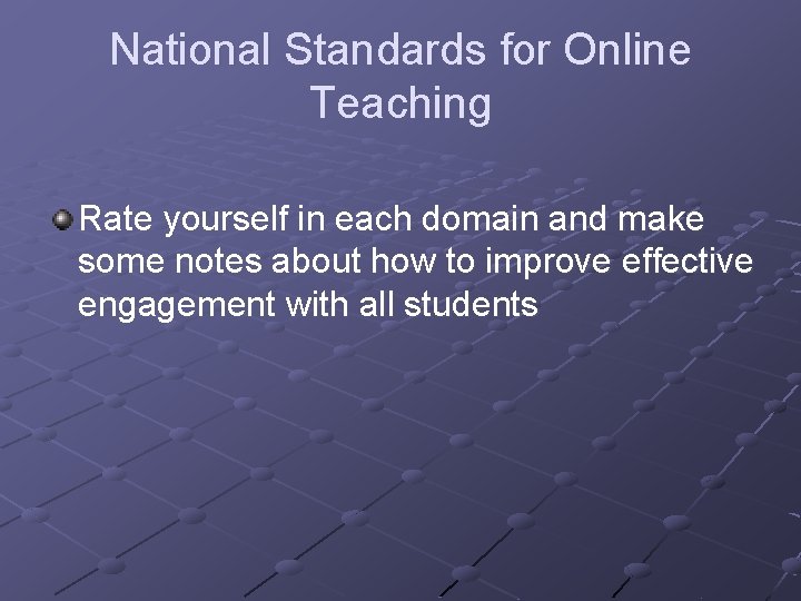 National Standards for Online Teaching Rate yourself in each domain and make some notes