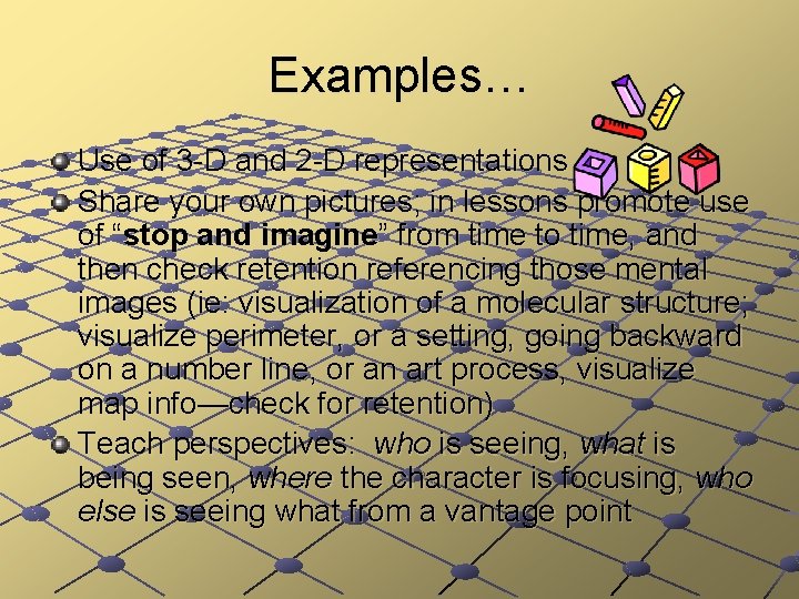 Examples… Use of 3 -D and 2 -D representations Share your own pictures; in