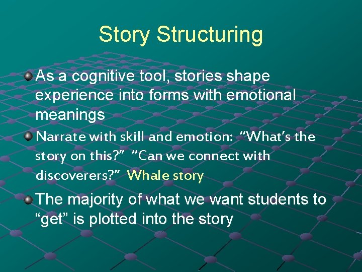 Story Structuring As a cognitive tool, stories shape experience into forms with emotional meanings