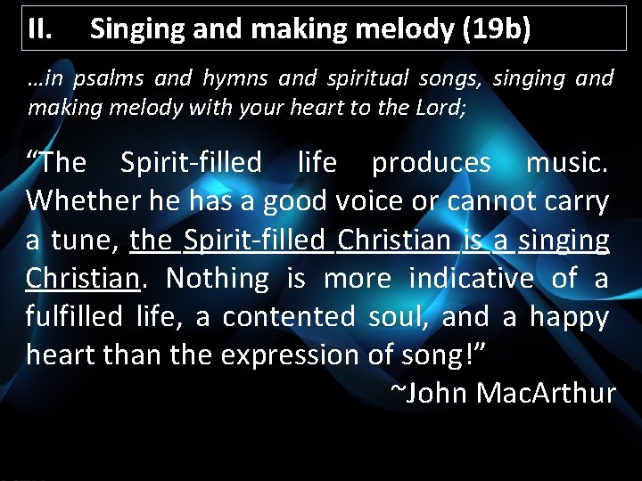 II. Singing and making melody (19 b) …in psalms and hymns and spiritual songs,