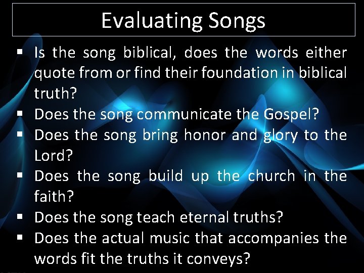Evaluating Songs § Is the song biblical, does the words either quote from or