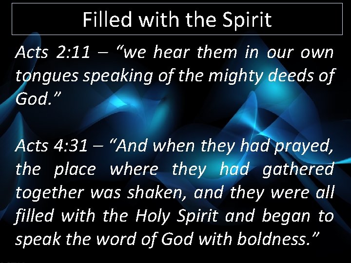 Filled with the Spirit Acts 2: 11 – “we hear them in our own