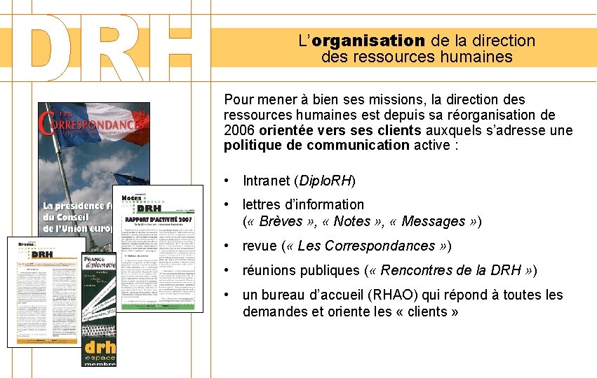 L’organisation de la direction des ressources humaines Pour mener à bien ses missions, la