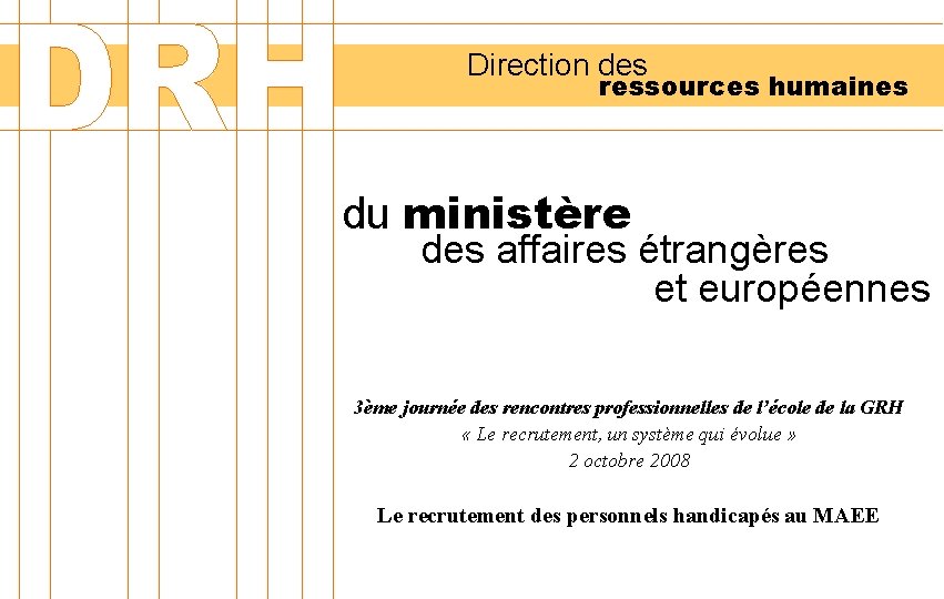 Direction des ressources humaines du ministère des affaires étrangères et européennes 3ème journée des