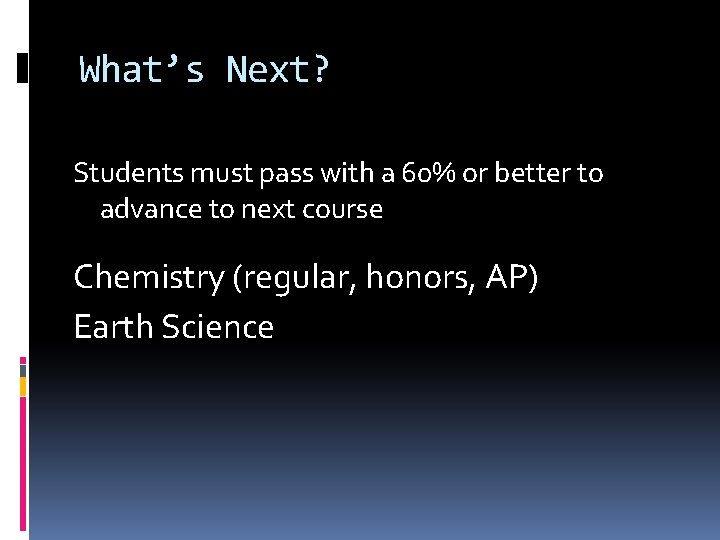 What’s Next? Students must pass with a 60% or better to advance to next