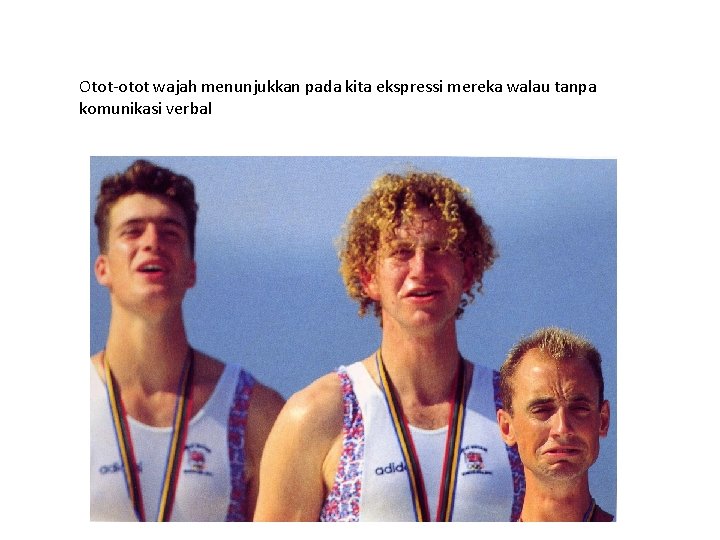 Otot-otot wajah menunjukkan pada kita ekspressi mereka walau tanpa komunikasi verbal 