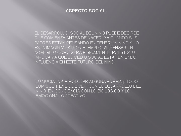 ASPECTO SOCIAL EL DESARROLLO SOCIAL DEL NIÑO PUEDE DECIRSE QUE COMIENZA ANTES DE NACER.