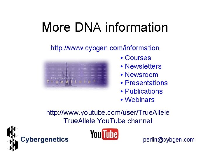 More DNA information http: //www. cybgen. com/information • Courses • Newsletters • Newsroom •