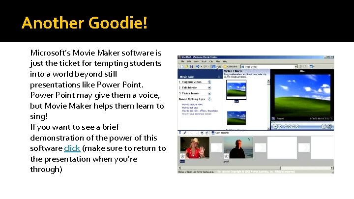 Another Goodie! Microsoft’s Movie Maker software is just the ticket for tempting students into