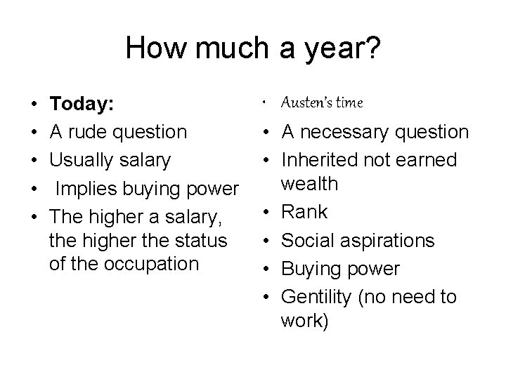 How much a year? • • • Today: A rude question Usually salary Implies