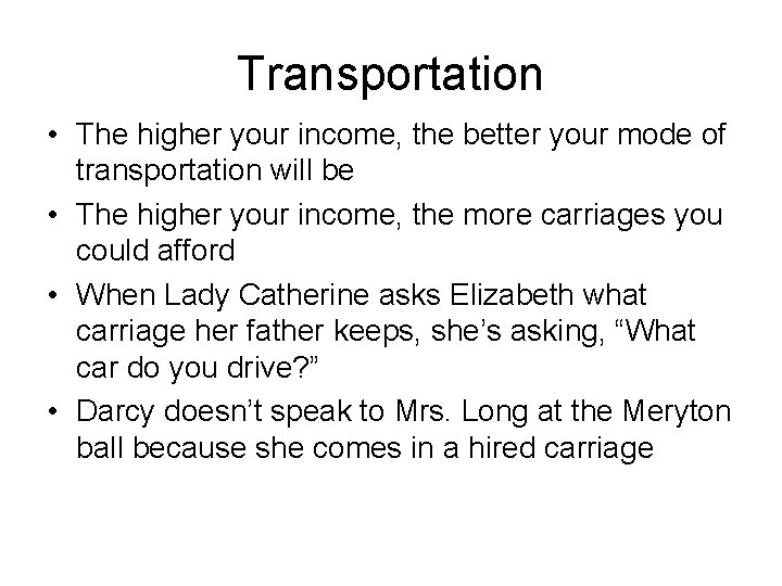 Transportation • The higher your income, the better your mode of transportation will be Transportation • The higher your income, the better your mode of transportation will be