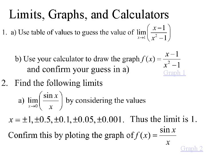 Limits, Graphs, and Calculators Graph 1 Graph 2 