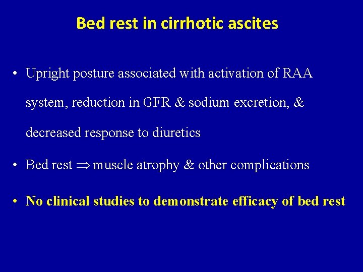 Bed rest in cirrhotic ascites • Upright posture associated with activation of RAA system,