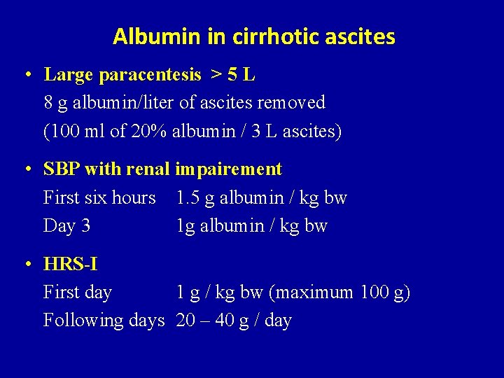Albumin in cirrhotic ascites • Large paracentesis > 5 L 8 g albumin/liter of