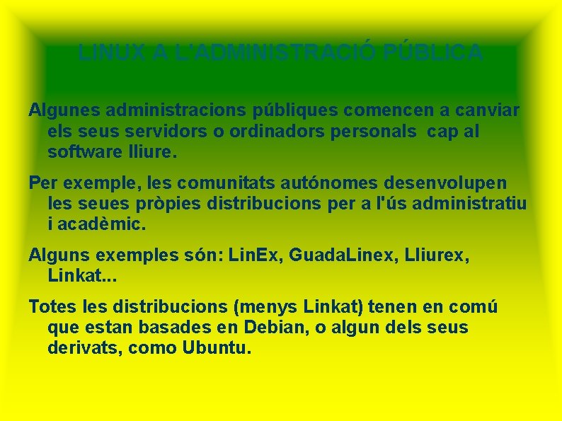 LINUX A L'ADMINISTRACIÓ PÚBLICA Algunes administracions públiques comencen a canviar els seus servidors o