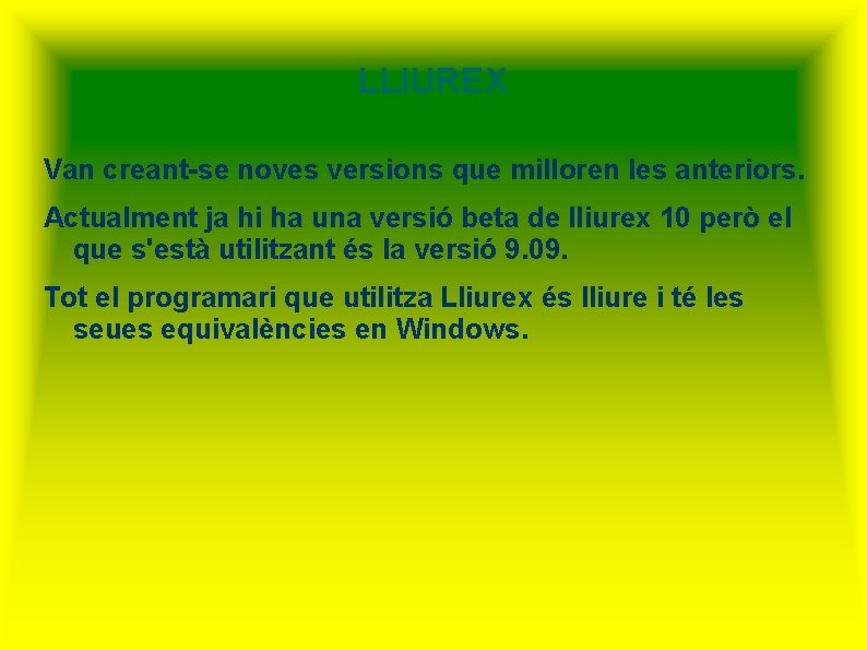 LLIUREX Van creant-se noves versions que milloren les anteriors. Actualment ja hi ha una