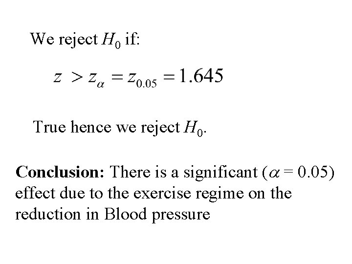We reject H 0 if: True hence we reject H 0. Conclusion: There is