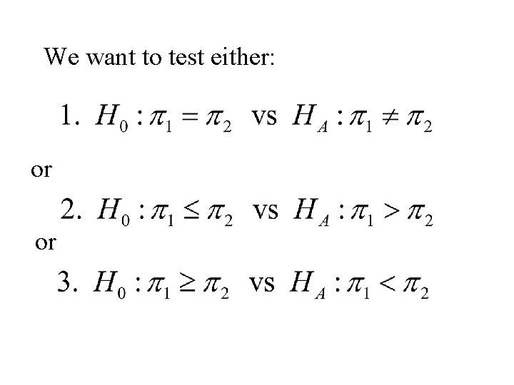 We want to test either: or or 